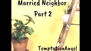 Seducing The Neighbor Part 2